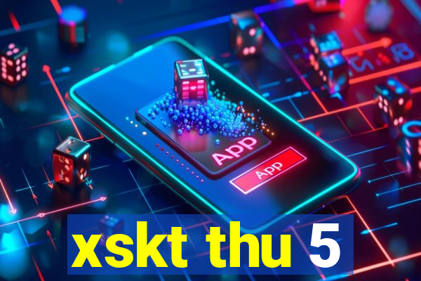 xskt thu 5