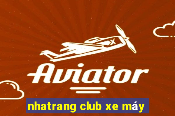 nhatrang club xe máy