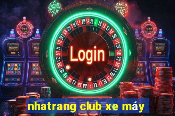 nhatrang club xe máy