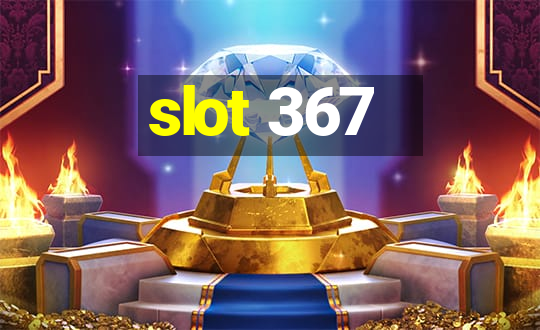 slot 367