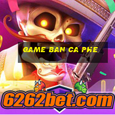 game ban ca phe