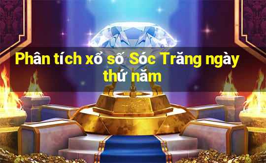 Phân tích xổ số Sóc Trăng ngày thứ năm