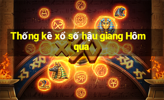 Thống kê xổ số hậu giang Hôm qua