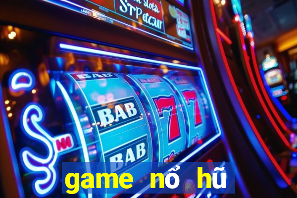 game nổ hũ đổi thưởng 2018