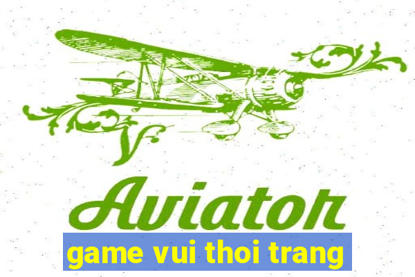 game vui thoi trang