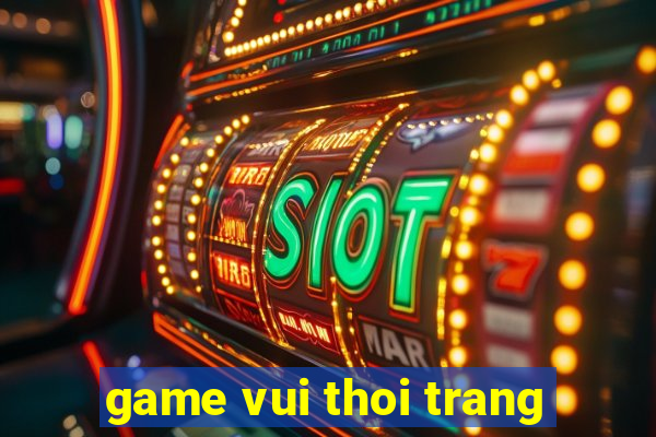 game vui thoi trang