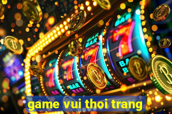 game vui thoi trang