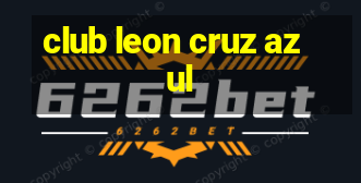 club leon cruz azul