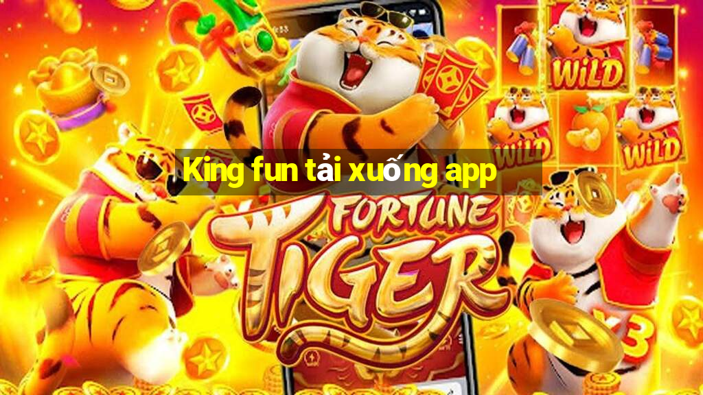 King fun tải xuống app