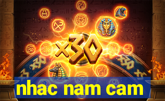 nhac nam cam