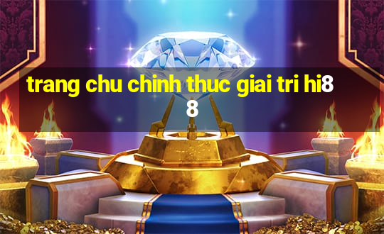 trang chu chinh thuc giai tri hi88