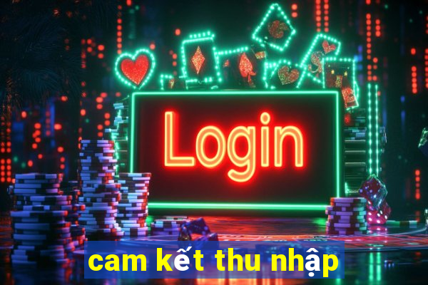 cam kết thu nhập