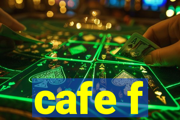 cafe f