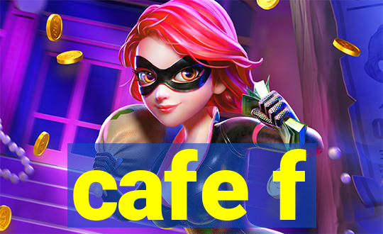 cafe f