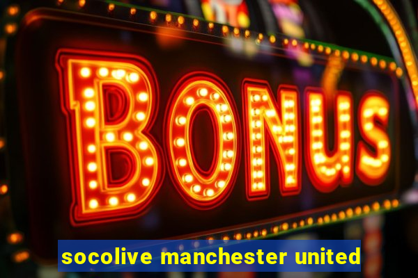 socolive manchester united