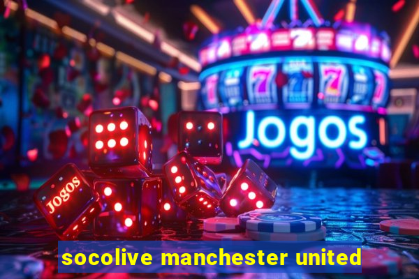 socolive manchester united