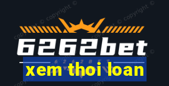 xem thoi loan