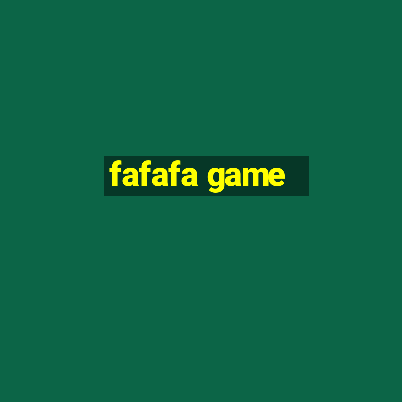 fafafa game