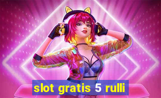 slot gratis 5 rulli