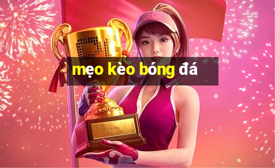 mẹo kèo bóng đá