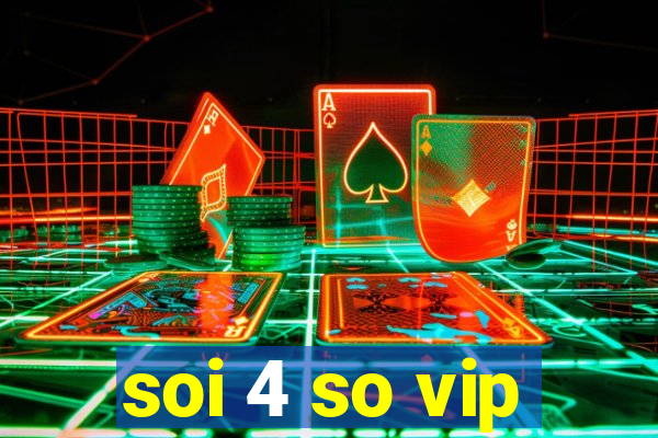 soi 4 so vip