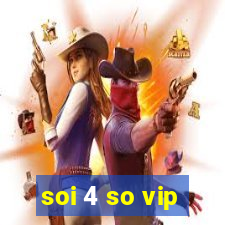 soi 4 so vip