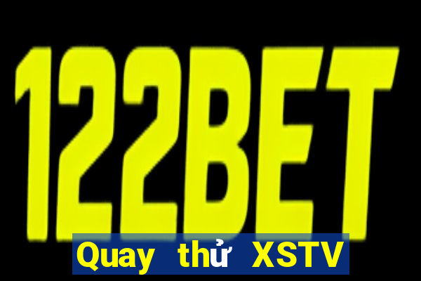 Quay thử XSTV Thứ 6