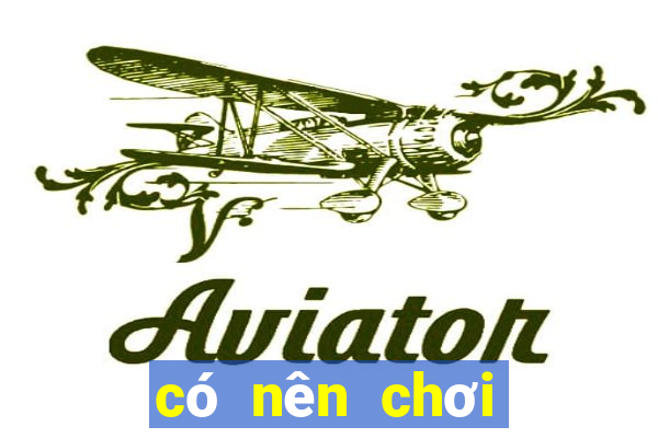 có nên chơi cờ bạc online không