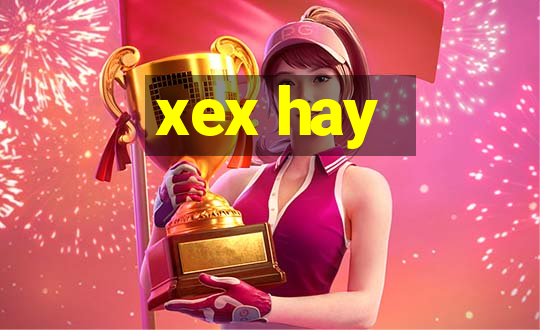 xex hay