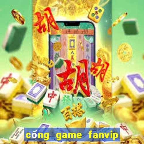 cổng game fanvip fanvip club