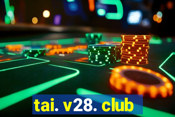 tai. v28. club