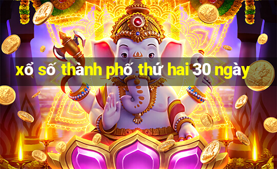 xổ số thành phố thứ hai 30 ngày