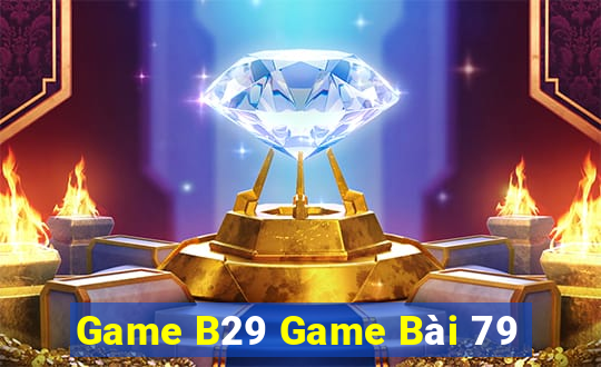 Game B29 Game Bài 79