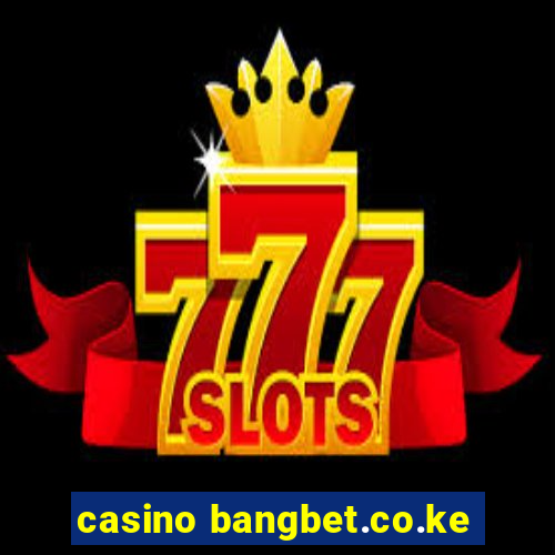 casino bangbet.co.ke