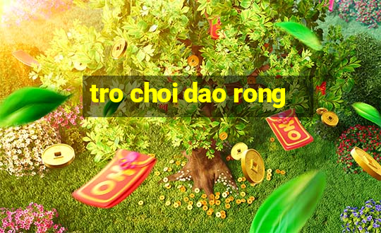 tro choi dao rong