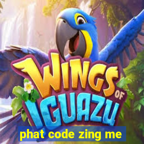 phat code zing me