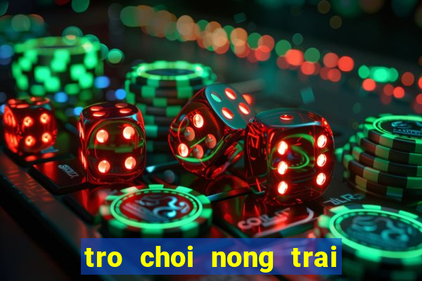 tro choi nong trai trong ca chua