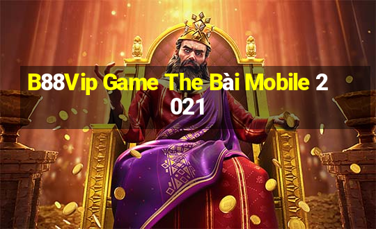 B88Vip Game The Bài Mobile 2021