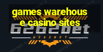 games warehouse casino sites