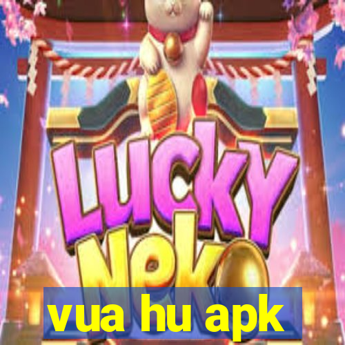 vua hu apk