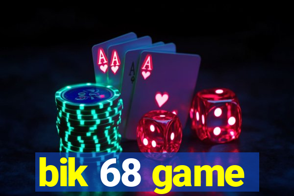 bik 68 game