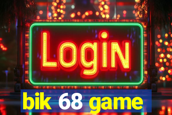 bik 68 game