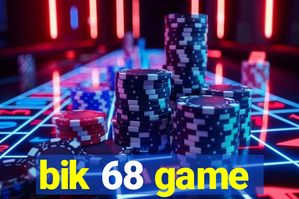 bik 68 game