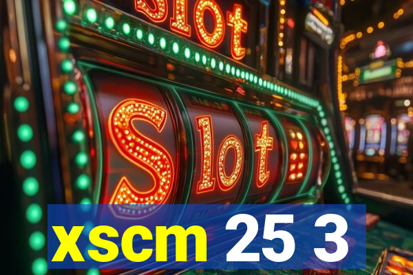 xscm 25 3