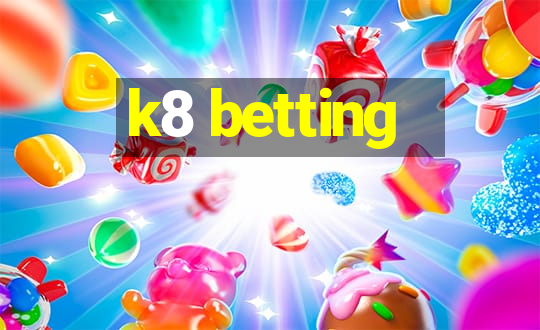 k8 betting