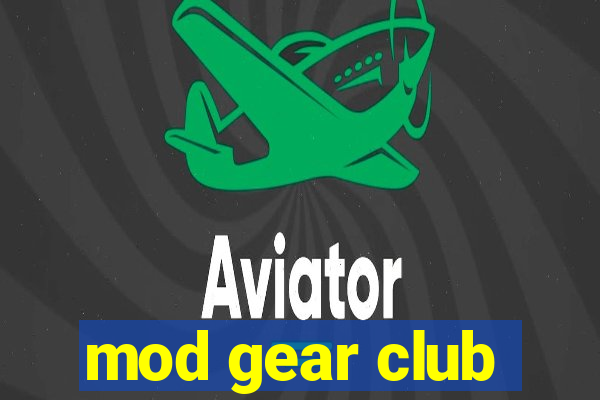 mod gear club