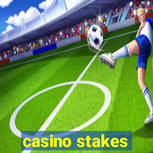 casino stakes