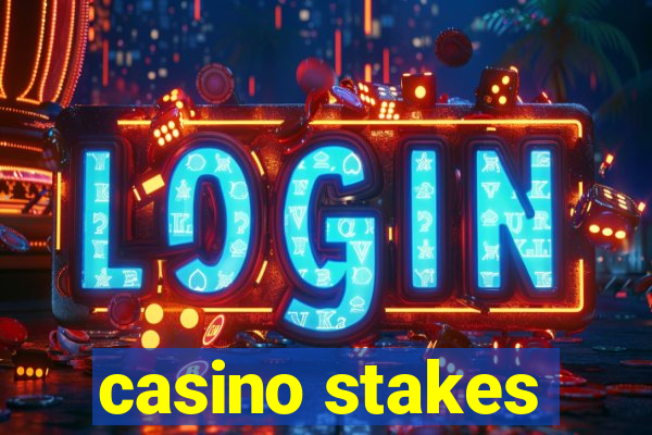 casino stakes