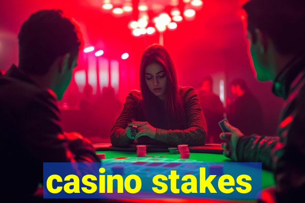 casino stakes