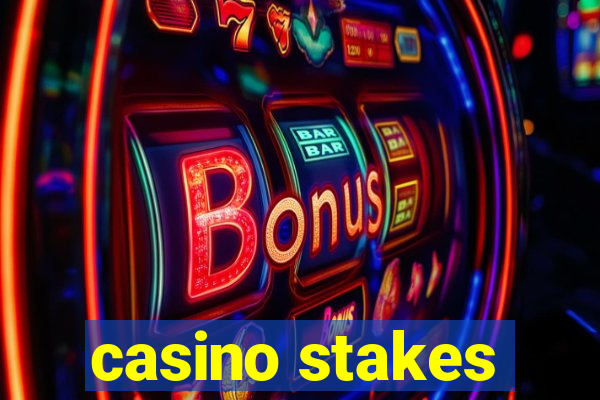 casino stakes